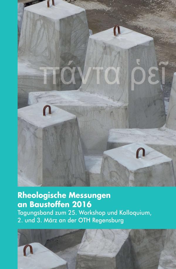 Rheologische Messungen an Baustoffen - Tagungsband des 25. Kolloquium an der OTH Regensburg