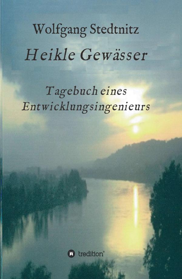 Heikle Gewässer - Autobiographie eines Erfinders vor der Zeit der Computer