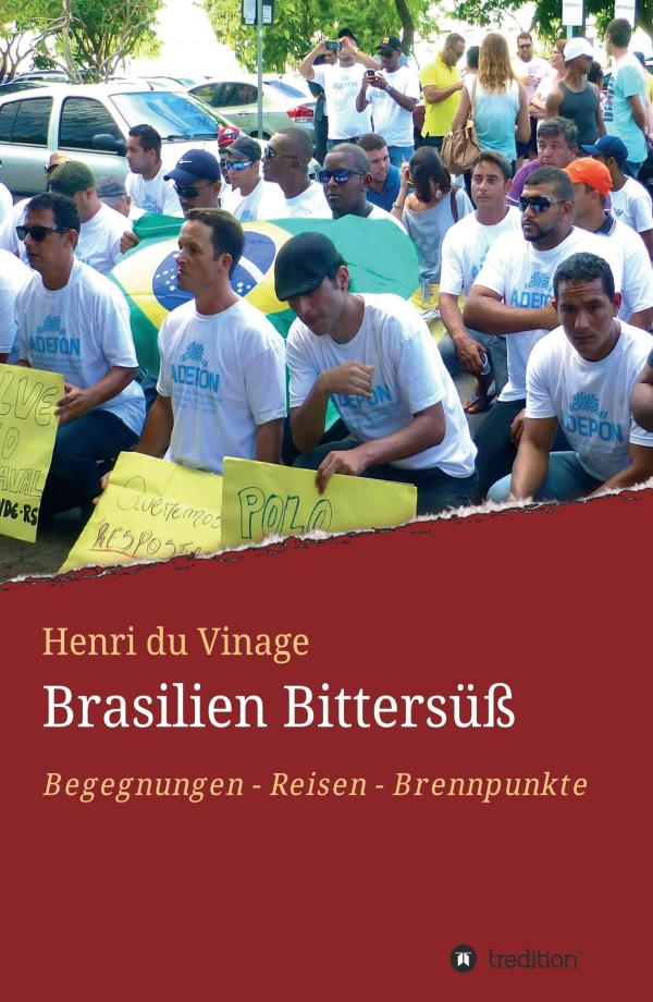 Brasilien Bittersüß - Berichte und Beobachtungen über ein aufstrebendes Land