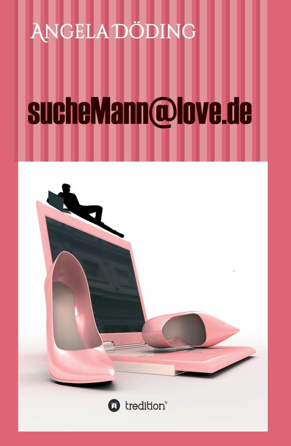 sucheMann@love.de - skurriler Roman über die Suche nach Mr. Perfect