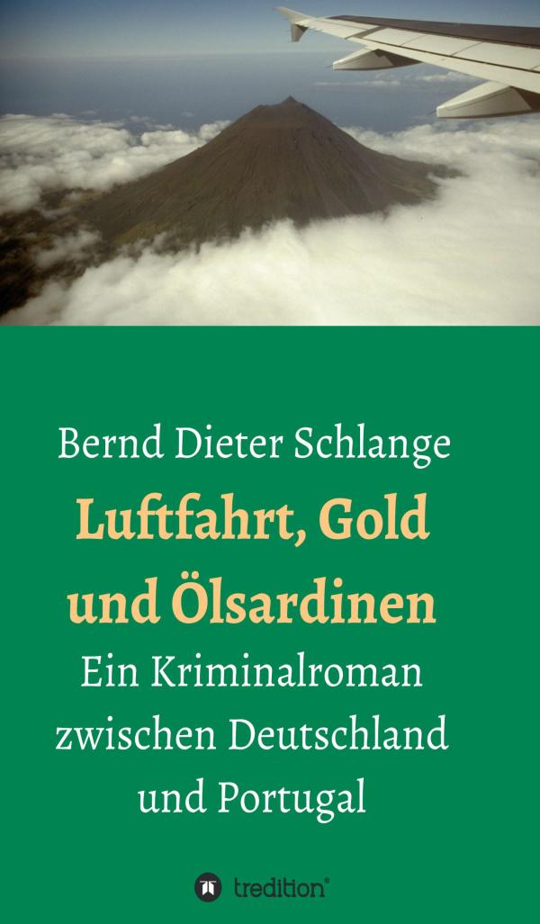 Luftfahrt, Gold und Ölsardinen - ein Kriminalroman zwischen Deutschland und Portugal