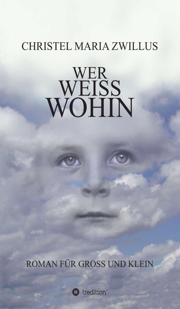Wer weiß wohin - kindgerechte Erzählung über Tod, Trauer, Hoffnung und Liebe