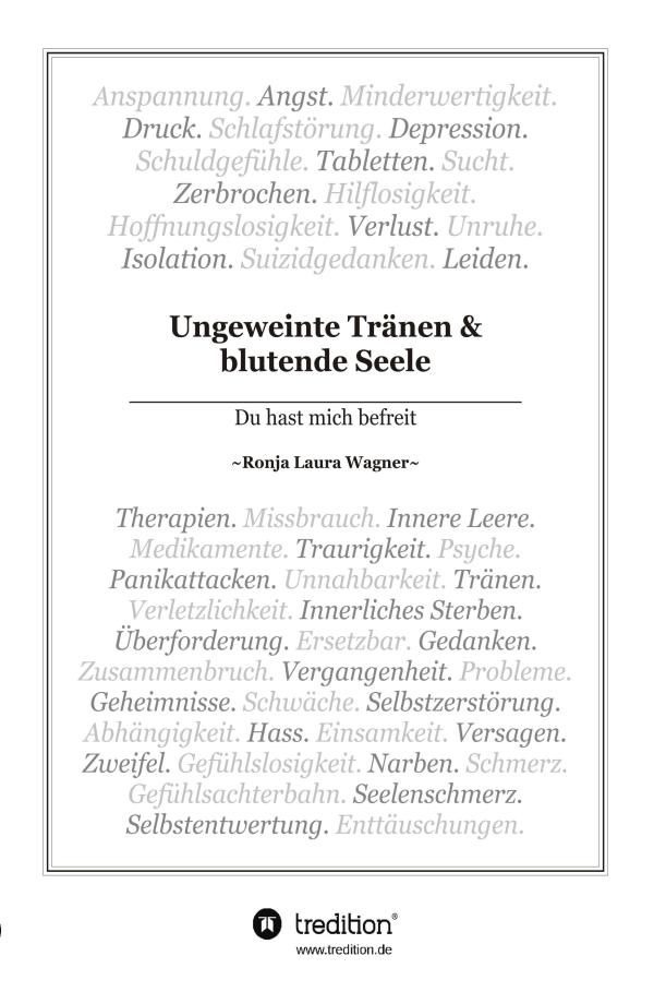 Ungeweinte Tränen und blutende Seele - Ehrliche Autobiographie über Leben und Tod, Verzweiflung und Hoffnung