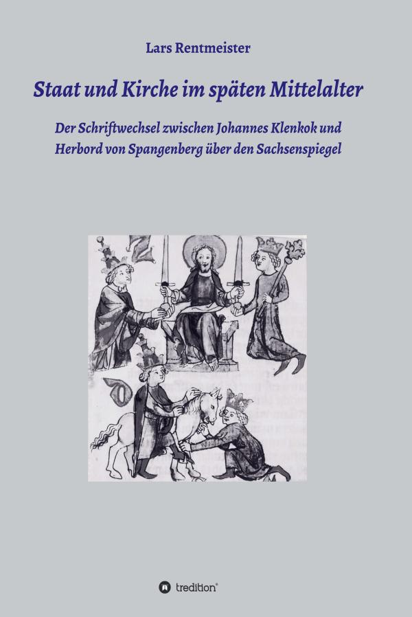 Staat und Kirche im späten Mittelalter - Der erbitterte Kampf um die Vorherrschaft zwischen Staat und Kirche