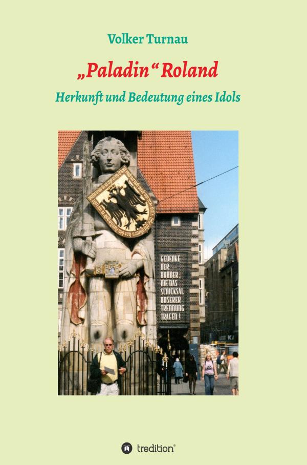 "Paladin" Roland - Leben und Herkunft des Helden des Rolandliedes