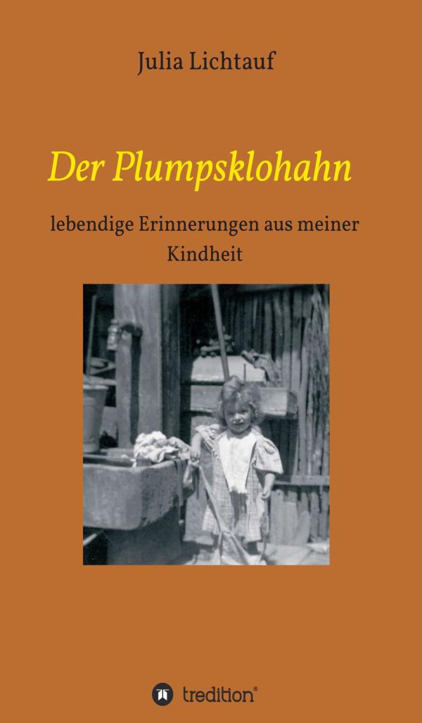 Der Plumpsklohahn - einprägsame Erzählungen aus der Zeit vor, nach und während des Krieges