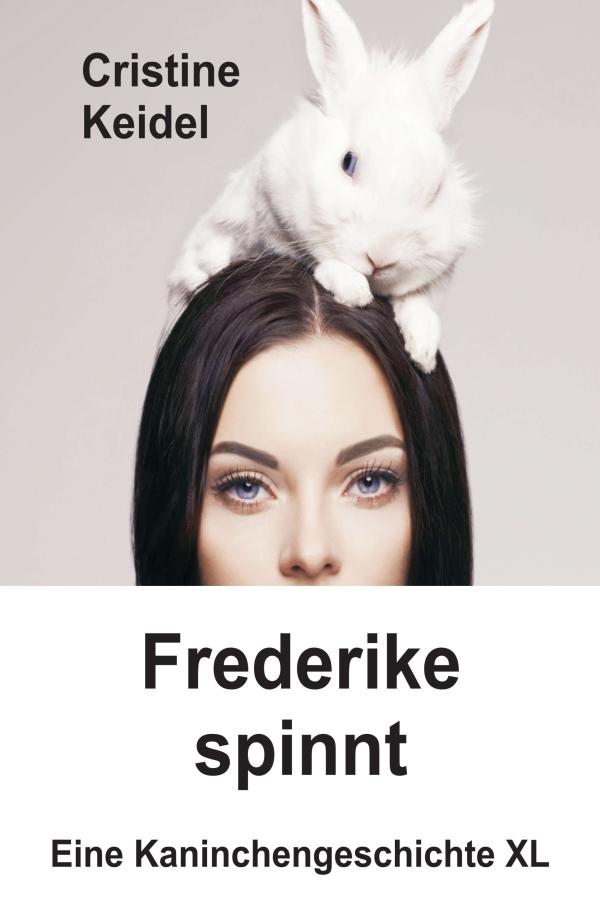 Frederike spinnt - Pferde? Wer braucht schon Pferde, wenn es Kaninchen gibt ...