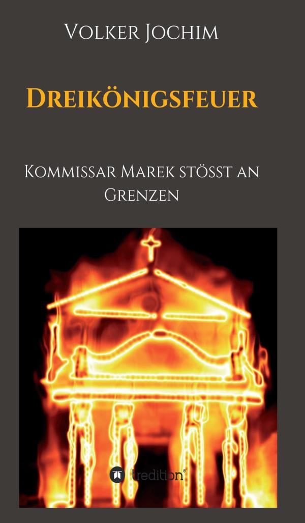 Dreikönigsfeuer - Kommissar Marek gerät zwischen die Fronten von kriminellen Gruppierungen und Geheimdiensten