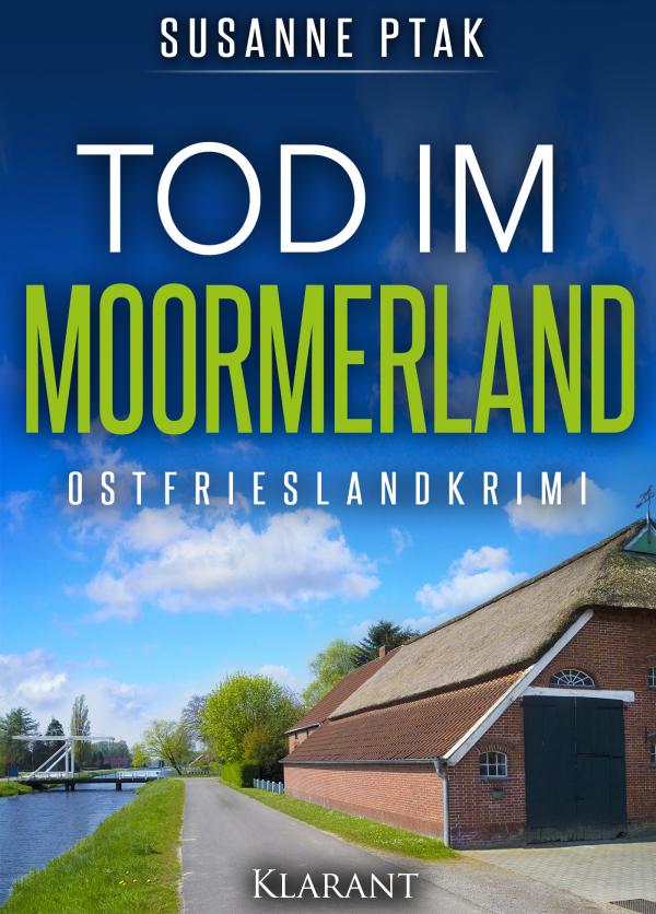 Neuer Ostfrieslandkrimi  "Tod im Moormerland"" von Susanne Ptak im Klarant Verlag