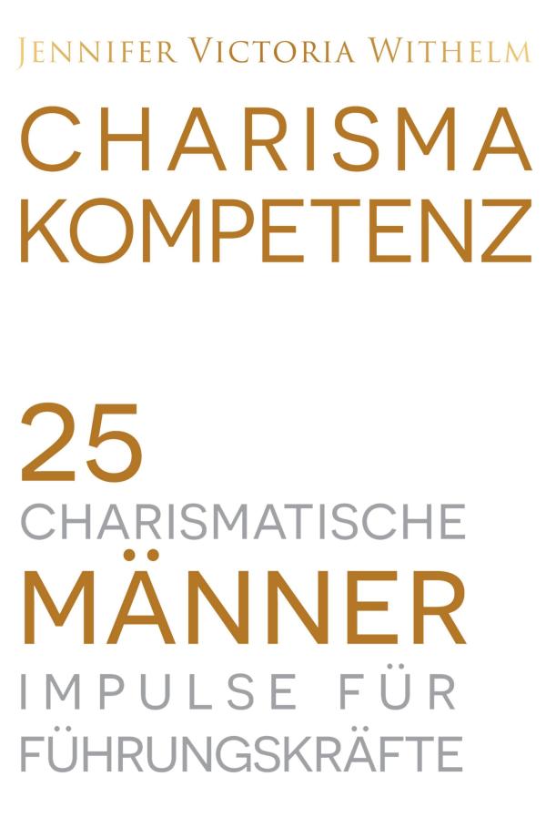 Charismakompetenz - neues Sachbuch enthüllt das Erfolgsrezept charismatischer Persönlichkeiten