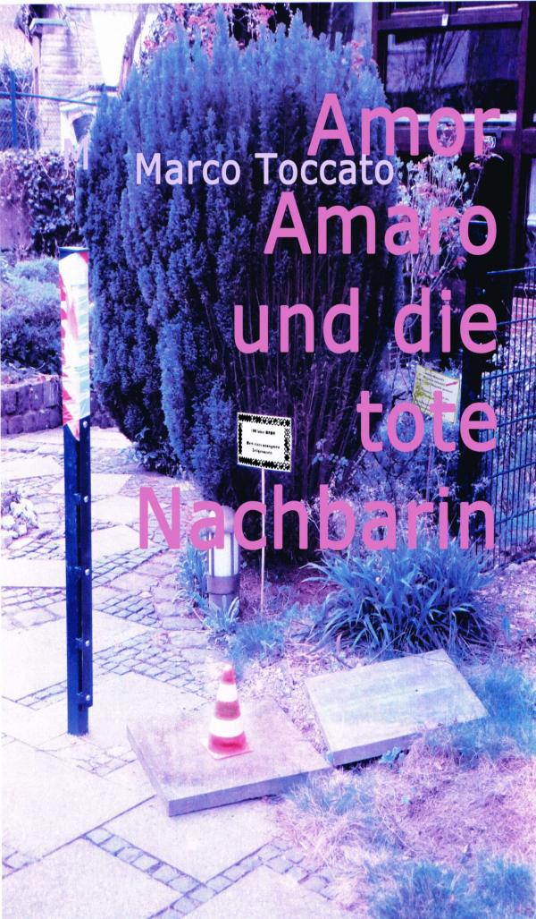 Amor Amaro und die tote Nachbarin - unterhaltsamer Kriminalroman über tödliche Nachbarschaften