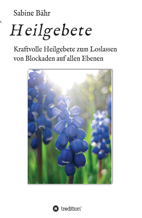 Heilgebete - Nützliche Gebete, die Trost spenden und in schwierigen Situationen helfen