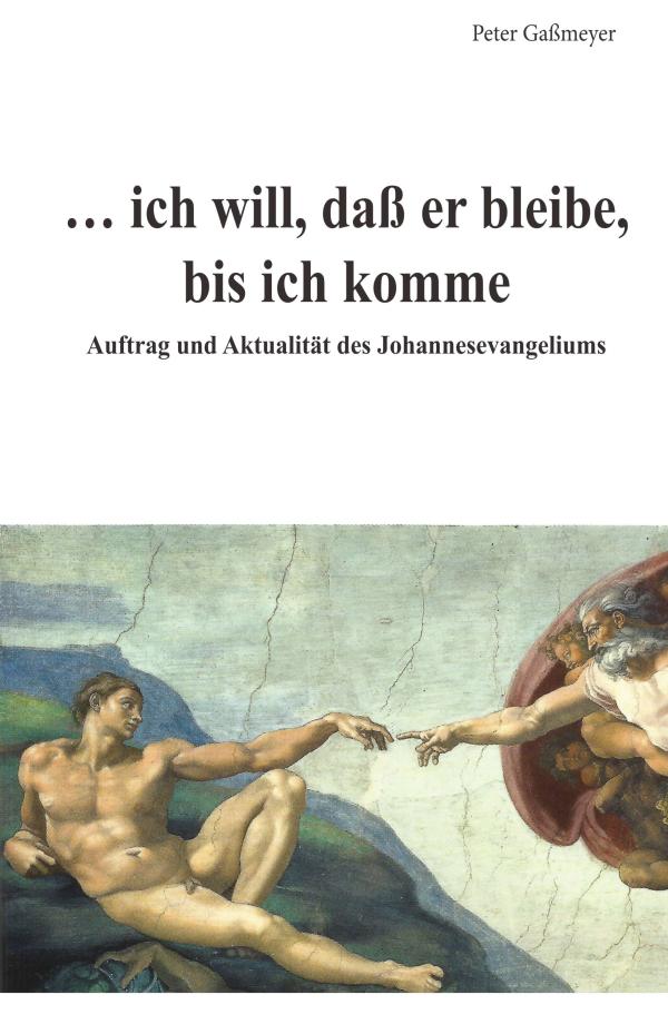 … ich will, daß er bleibe, bis ich komme - Sachbuch über Religion und Glauben in der modernen Welt