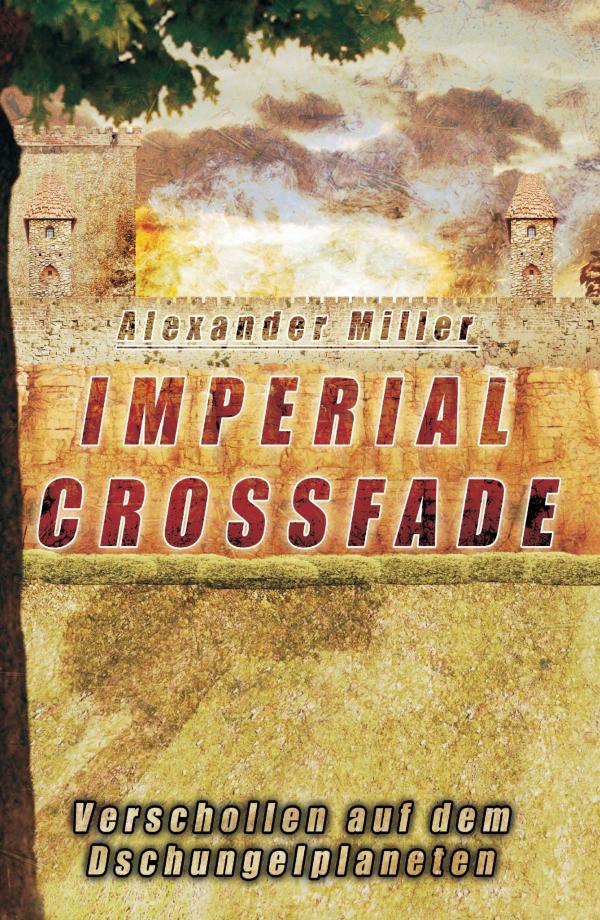 Imperial Crossfade - SciFi-Roman, in dem ein Teil der Menschheit ins Mitteralter zurück verfällt