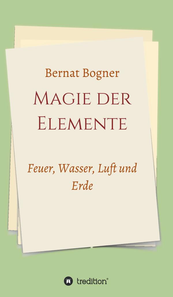 Die Magie der Elemente - Sachbuch gibt ein besseres Verständnis für Magie und übernatürliche Energien