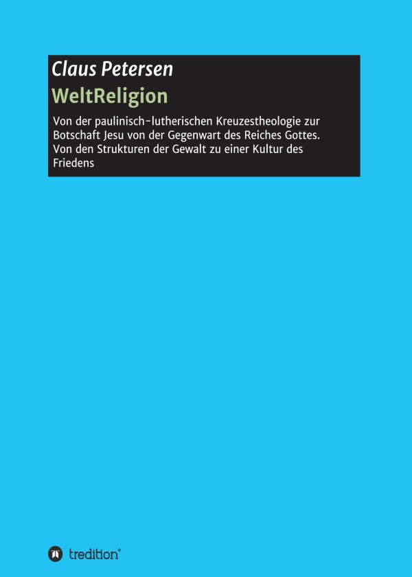 WeltReligion - neues Sachbuch setzt sich mit der wahren Botschaft von Religion auseinander