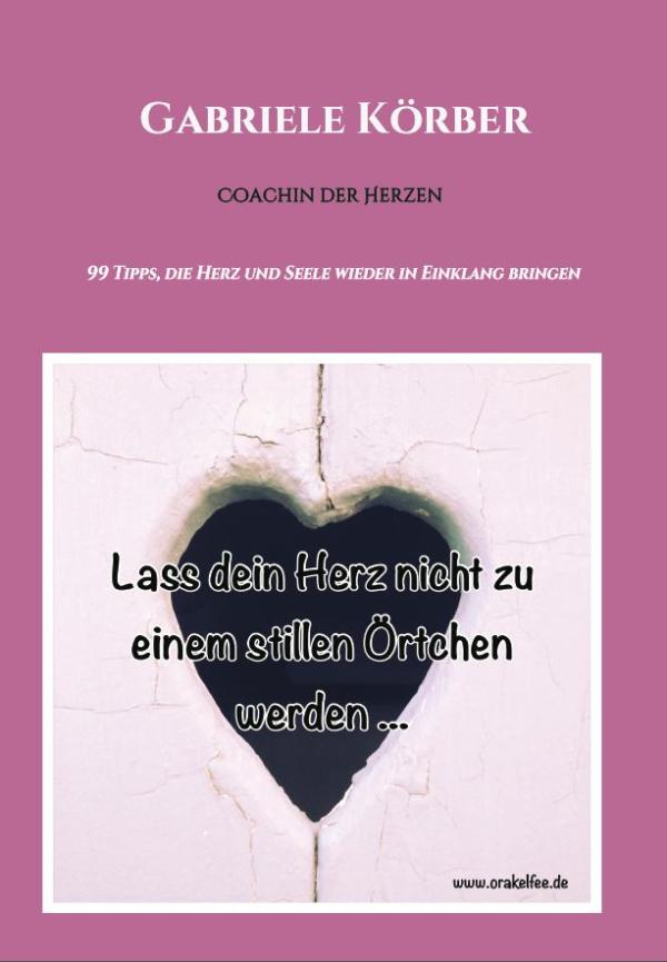 Lass dein Herz nicht zu einem stillen Örtchen werden - Selbsthilfebuch für Menschen mit gebrochenen Herzen