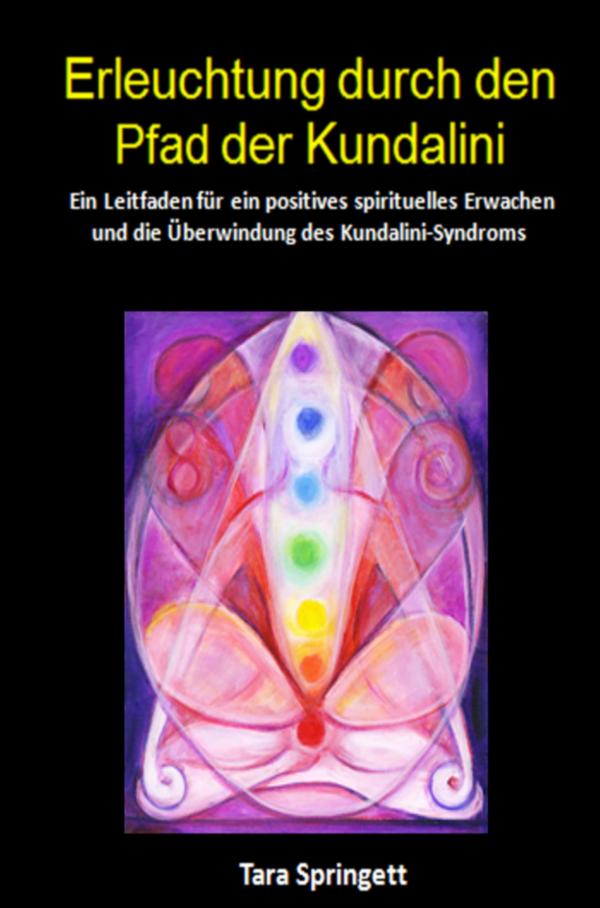 Erleuchtung durch den Pfad der Kundalini - Leitfaden für ein spirituelles Erwachen