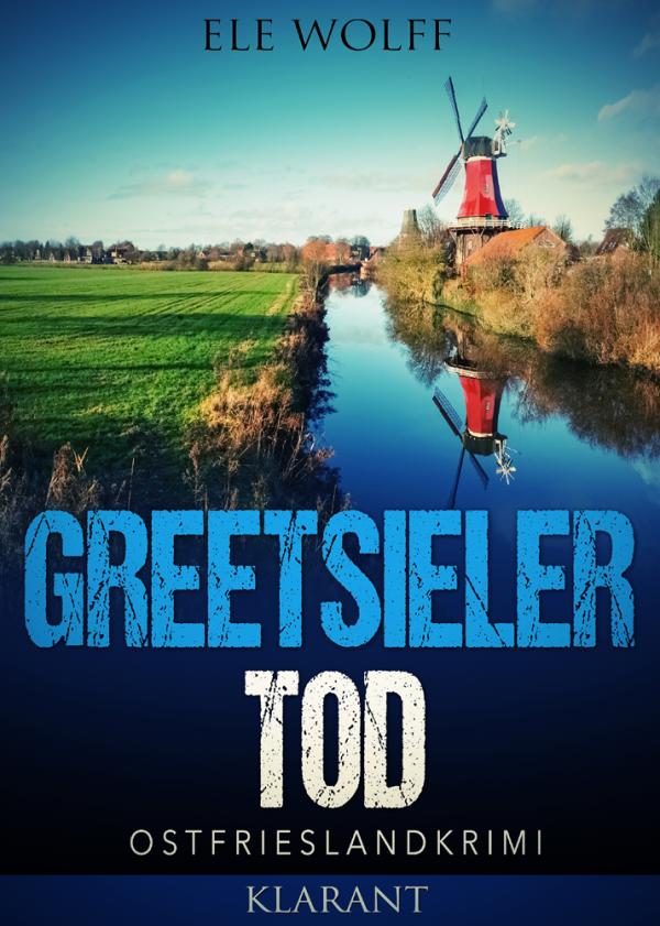 Ostfrieslandkrimi "Greetsieler Tod" von Ele Wolff im Klarant Verlag