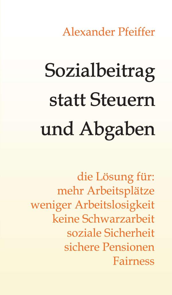 Sozialbeitrag statt Steuern und Abgaben - Sachbuch hält Lösungen für gesellschaftliche Probleme bereit