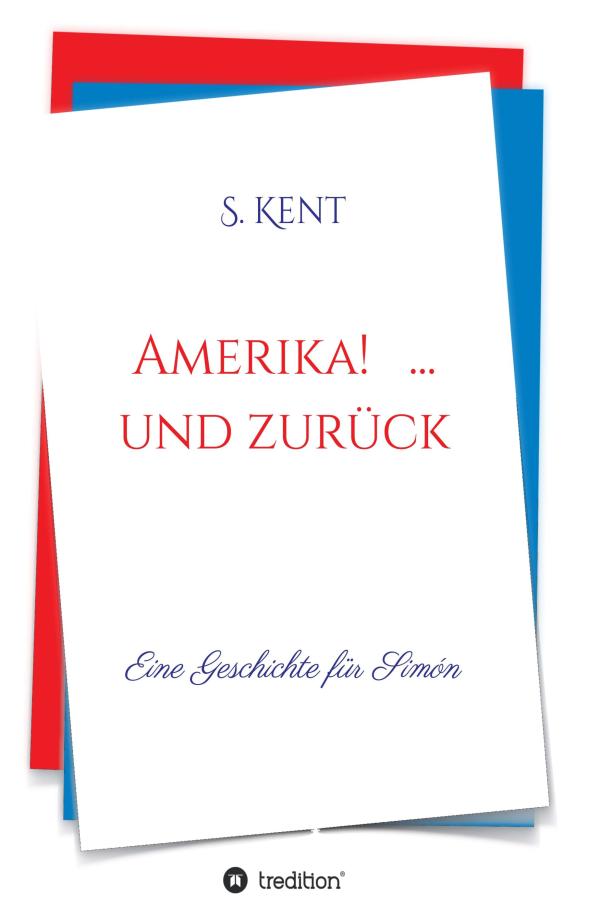 Amerika! ... und zurück - eine lebhafte Erinnerung an eine Auswanderung und die Rückkehr in die Heimat