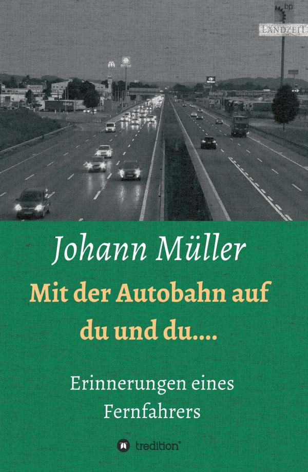 Mit der Autobahn auf Du und Du - erstaunliche Einblicke in das Leben eines Fernfahrers