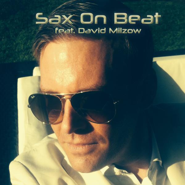 "Sax On Beat": die neue Saxophon- Clubsingle von und mit David Milzow 