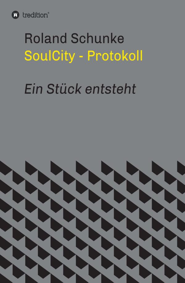 SoulCity - das Protokoll eines Theaterstückes