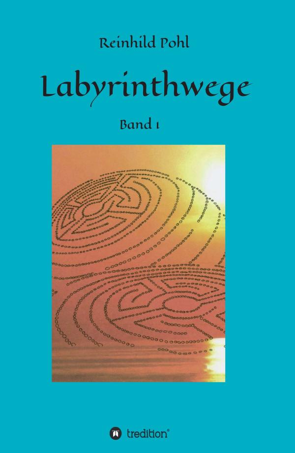 Labyrinthwege Band 1 - philosophisches Märchen erzählt von Konflikt, Eigenverantwortung und Liebe