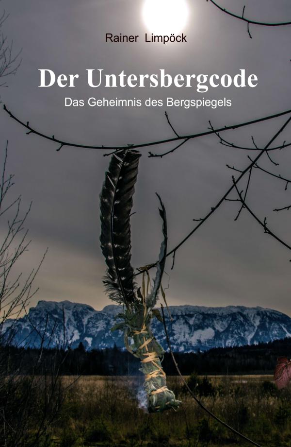 Der Untersbergcode - neues Buch enthüllt das Geheimnis des Bergspiegels
