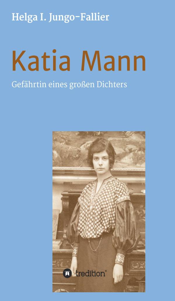 Katia Mann -  eine faszinierende neue Biografie erzählt von der Gefährtin Thomas Manns