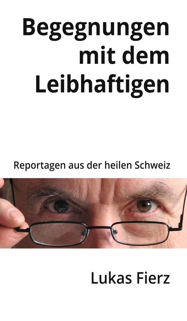 Begegnungen mit dem Leibhaftigen - Geschichten aus dem Alltag eines Arztes