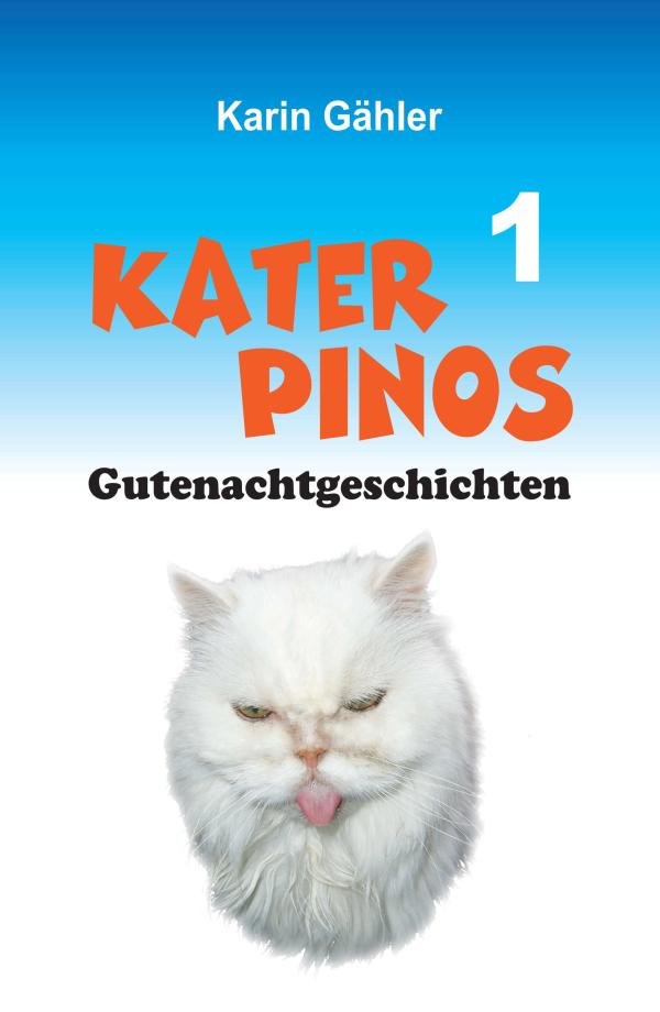 Kater Pinos Gutenachtgeschichten - für alle Kinder, die genug von Märchen und Prinzessinnen haben 