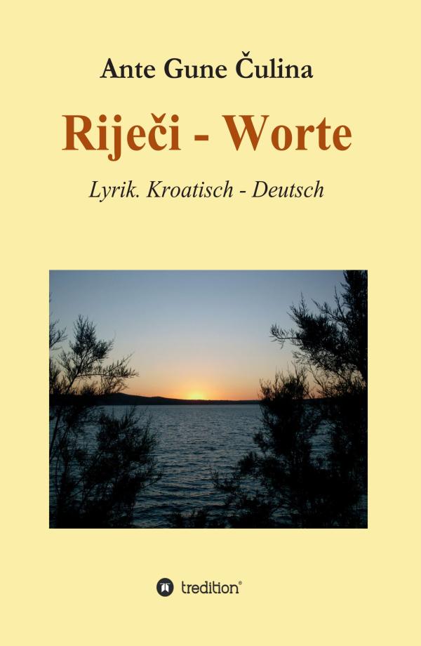 "Rije?i - Worte! - bezaubernde Gedichte auf deutsch und kroatisch