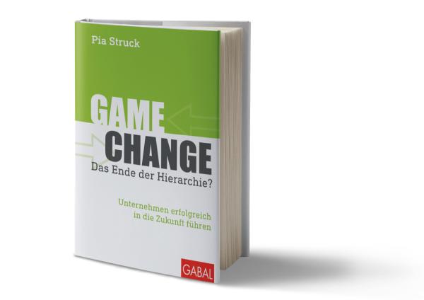 "Game Change: Das Ende der Hierarchie?" NEU: Das Buch von Innovationsexpertin Pia Struck