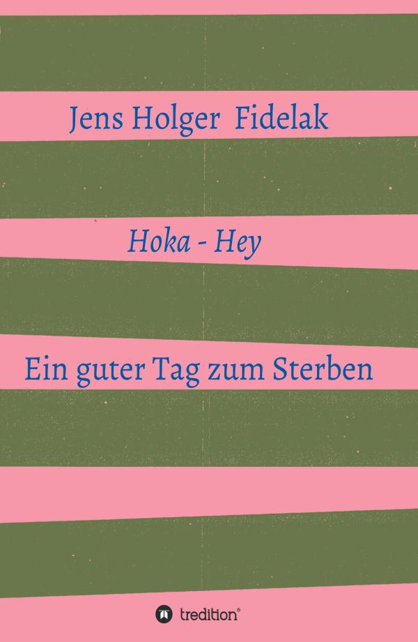 Hoka Hey - Roman über eine Gesellschaft, in der das Leben der Menschen aus den Fugen gerät