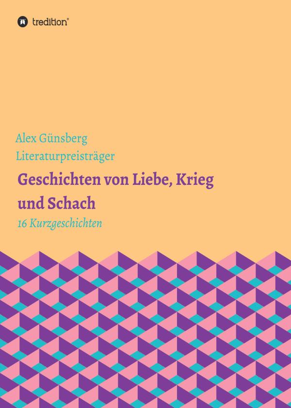 Geschichten über Liebe, Krieg und Schach - Erzählungen, in denen die menschliche Seele im Mittelpunkt steht