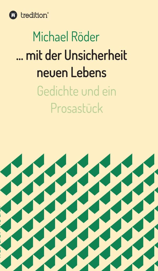 ... mit der Unsicherheit neuen Lebens - Gedichte über existentielle und soziale Fragen