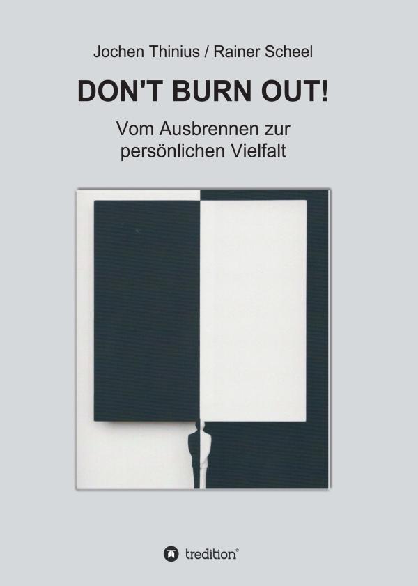 DON'T BURN OUT! - Anregendes Selbsthilfebuch über Vorsorge gegen Burn-Out