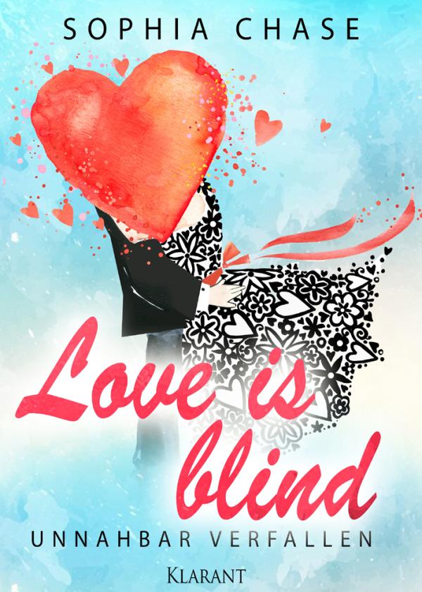 Erotischer Liebesroman "Love is blind - Unnahbar Verfallen - Band 1"  von Sophia Chase im Klarant Verlag