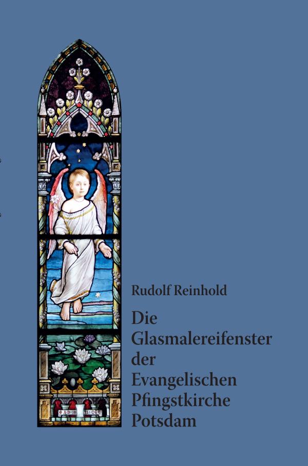 Die Glasmalereifenster der Evangelischen Pfingstkirche Potsdam -  Sachbuch über faszinierende Kirchenfenster