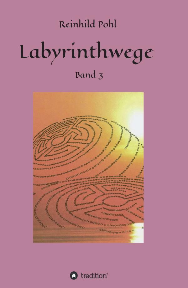  Labyrinthwege Band 3 - Weitere Abenteuer des inneren und äußeren Königs