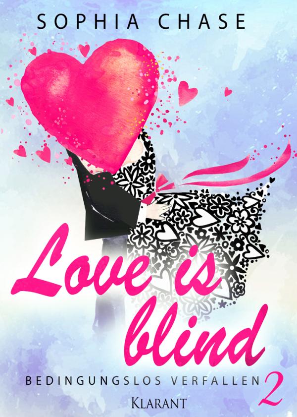 Erotischer Liebesroman "Love is blind - Bedingungslos Verfallen - Band 2" von Sophia Chase im Klarant Verlag