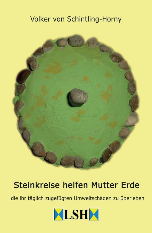 Steinkreise helfen Mutter Erde - Ein etwas anderes Sachbuch über die Bedeutung von Steinkreisen