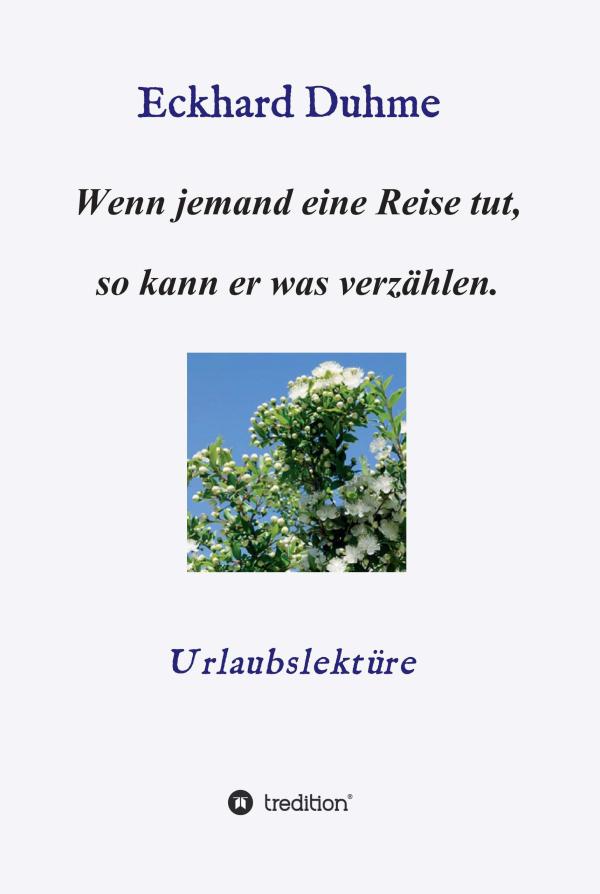 Wenn jemand eine Reise tut, so kann er was verzählen - Schmunzellektüre über Pleiten und Pannen im Urlaub