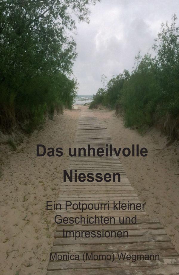 Das unheilvolle Niessen - ein literarisches Potpourri an Geschichten und Impressionen