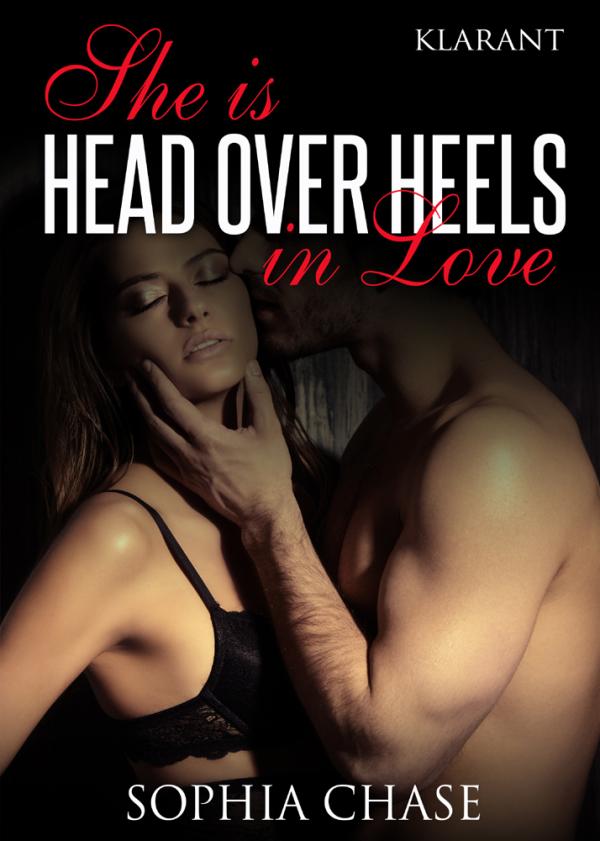 Erotischer Roman "She is HEAD OVER HEELS in Love"  von Sophia Chase im Klarant Verlag