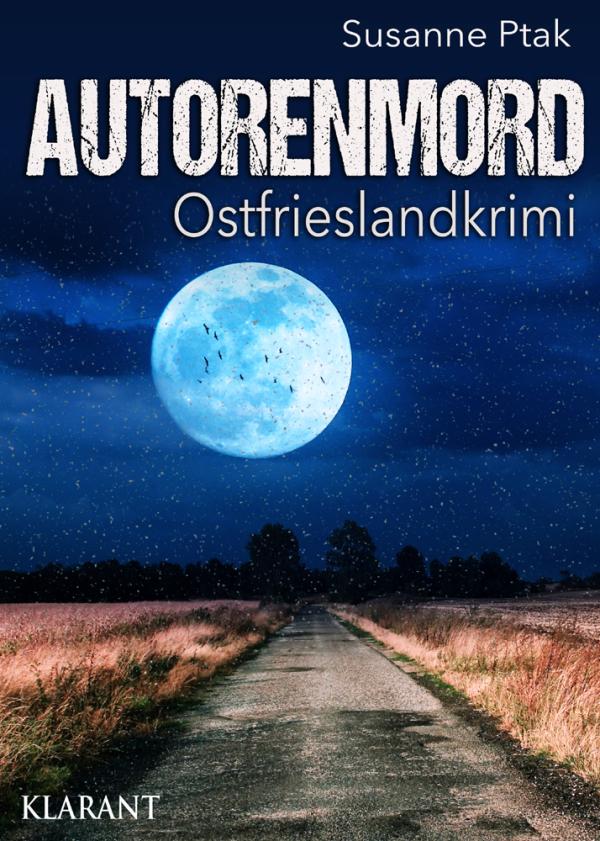 Neuerscheinung: Ostfrieslandkrimi "Autorenmord" von Susanne Ptak im Klarant Verlag