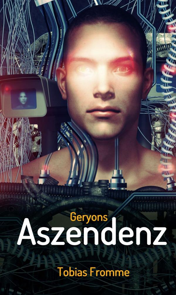 Geryons Aszendenz - Science Fiction Roman über das ewige Leben und eine drohende Apokalypse