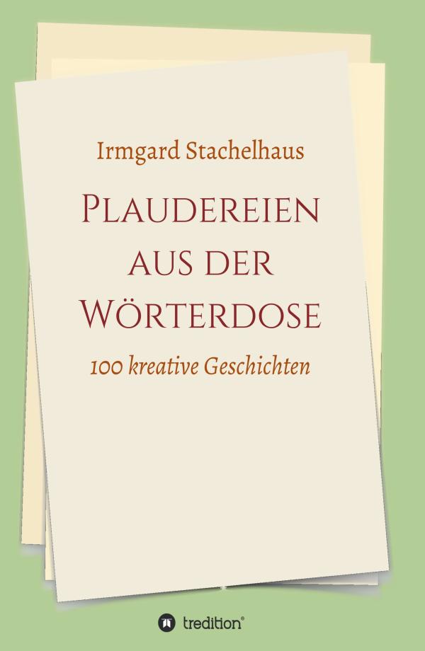 Plaudereien aus der Wörterdose - 100 kreative Kurzgeschichten